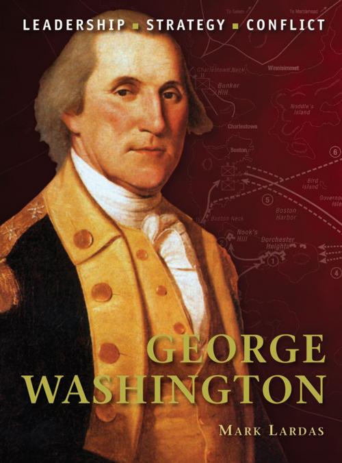 Cover of the book George Washington by Mark Lardas, Bloomsbury Publishing