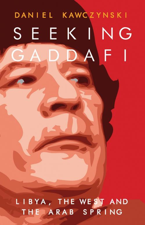 Cover of the book Seeking Gaddafi by Daniel Kawczynski, Biteback Publishing