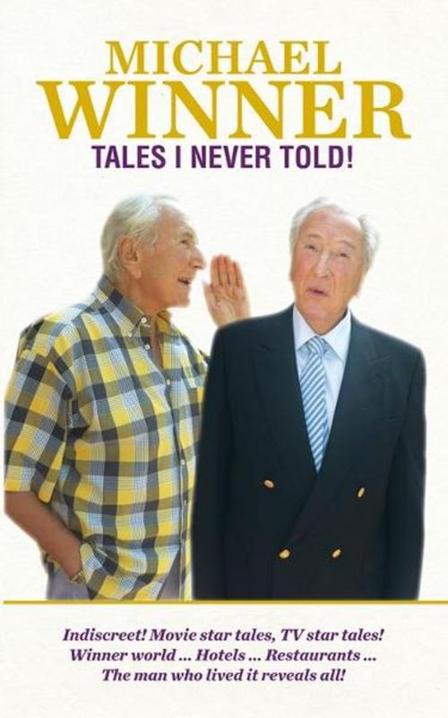 Cover of the book Tales I Never Told! by Michael Winner, Biteback Publishing