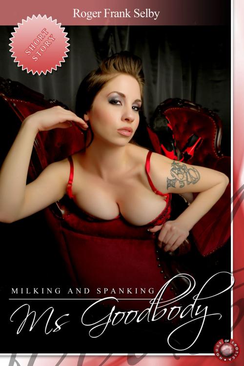 Cover of the book Milking and Spanking Ms Goodbody by Roger Frank Selby, Andrews UK
