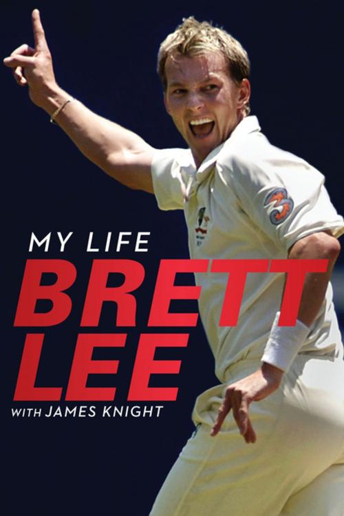 Cover of the book Brett Lee - My Life by Brett Lee, James Knight, Penguin Random House Australia