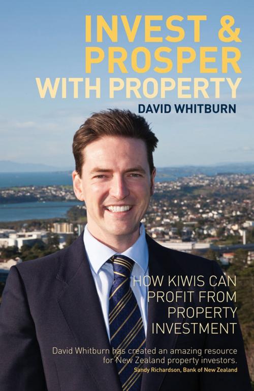 Cover of the book Invest & Prosper With Property by David Whitburn, Penguin Random House New Zealand