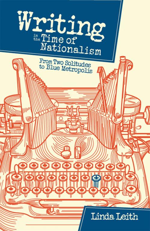 Cover of the book Writing in the Time of Nationalism by Linda Leith, Signature Editions