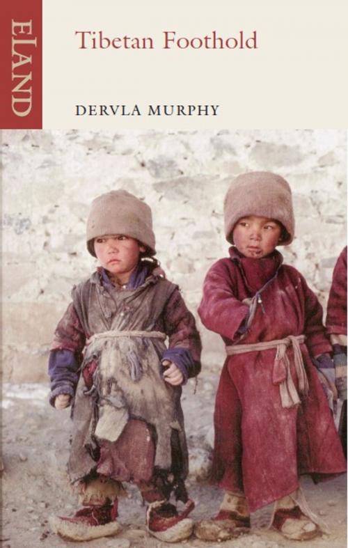 Cover of the book Tibetan Foothold by Dervla Murphy, Eland Publishing