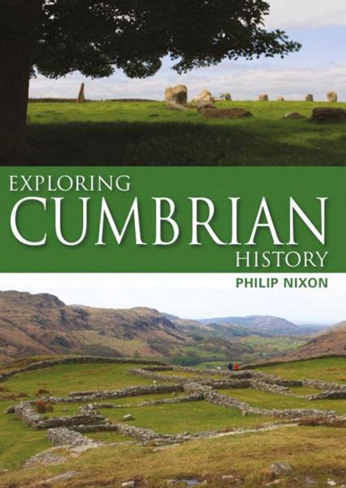Cover of the book Exploring Cumbrian History by Philip Nixon, JMD Media
