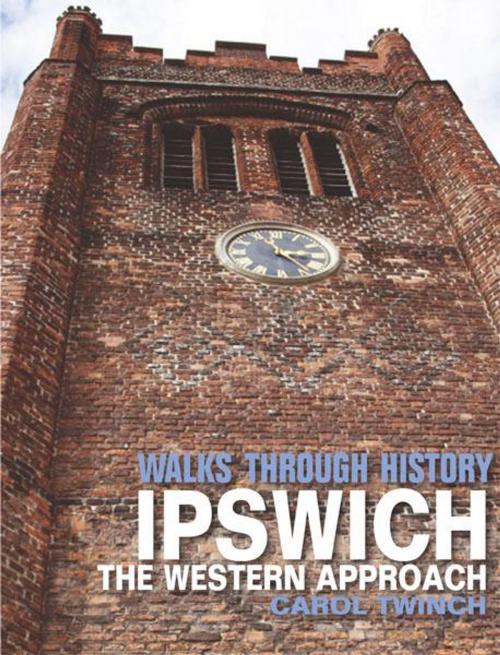 Cover of the book Walks Through History - Ipswich: The Western Approach by Carol Twinch, JMD Media
