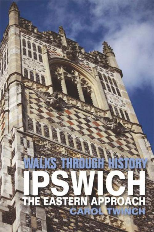 Cover of the book Walks Through History - Ipswich: The Eastern Approach by Carol Twinch, JMD Media