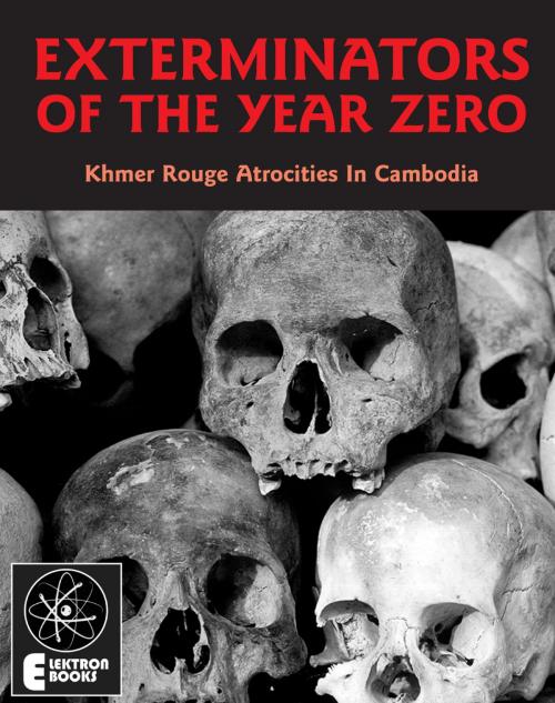 Cover of the book Exterminators Of The Year Zero: Khmer Rouge Atrocities In Cambodia by Stephen Barber, SCB Distributors