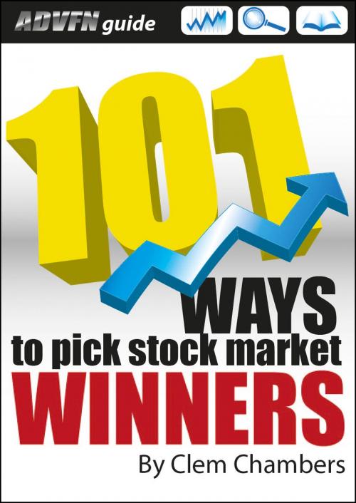 Cover of the book ADVFN Guide: 101 Ways to Pick Stock Market Winners by Clem Chambers, ADVFN Books