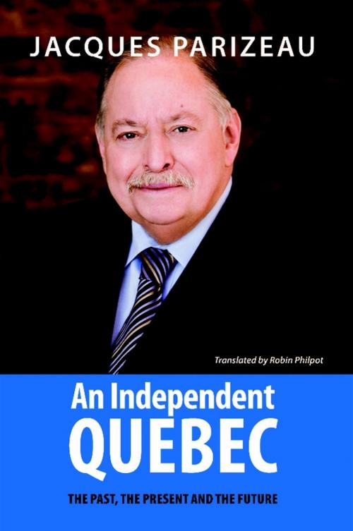 Cover of the book Independent Quebec, An by Jacques Parizeau, Baraka Books