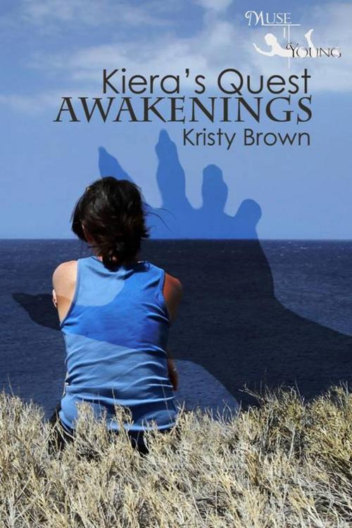 Cover of the book Kiera's Quest: Awakenings by Kristy Brown, MuseItUp Publishing