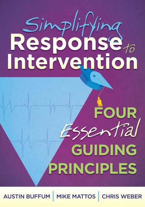 Cover of the book Simplifying Response to Intervention: Four Essential Guiding Principles by Austin Buffum, Mike Mattos, Solution Tree Press