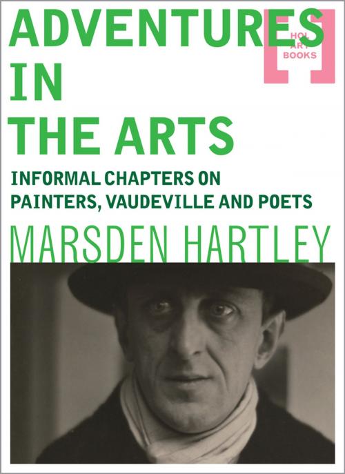 Cover of the book Adventures in the Arts: Informal Chapters on Painters, Vaudeville and Poets by Marsden Hartley, Hol Art Books