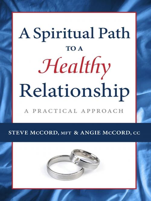 Cover of the book A Spiritual Path to a Healthy Relationship by Steve McCord, Angie McCord, Central Recovery Press, LLC