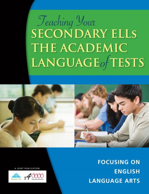 Cover of the book Teaching Your Secondary ELLs the Academic Language of Tests by r4Educated Solutions, Solution Tree Press