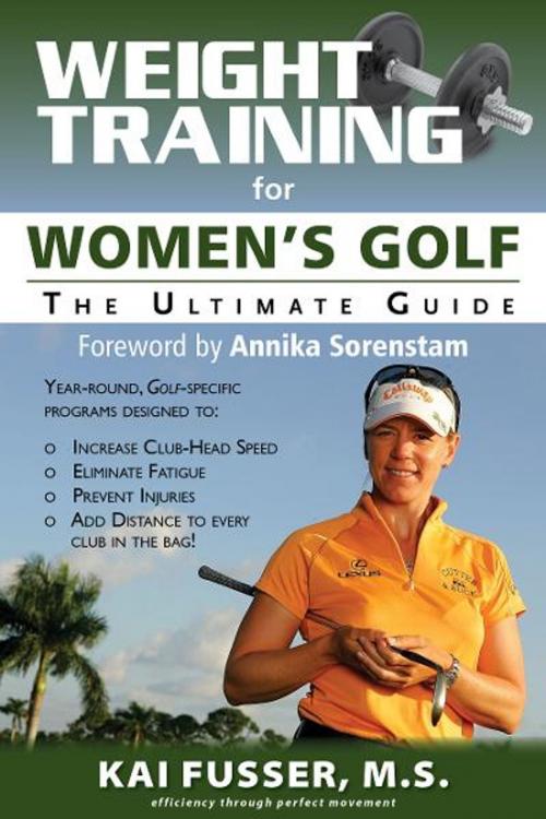 Cover of the book Weight Training for Women's Golf: The Ultimate Guide by Kai Fusser, Annika Sorenstam, Price World Publishing