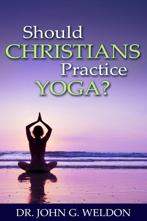 Cover of the book Should Christians Practice Yoga? by John G. Weldon, John Ankerberg