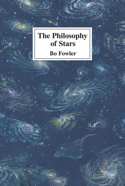 Cover of the book The Philosophy of Stars by Bo Fowler, Bo Fowler