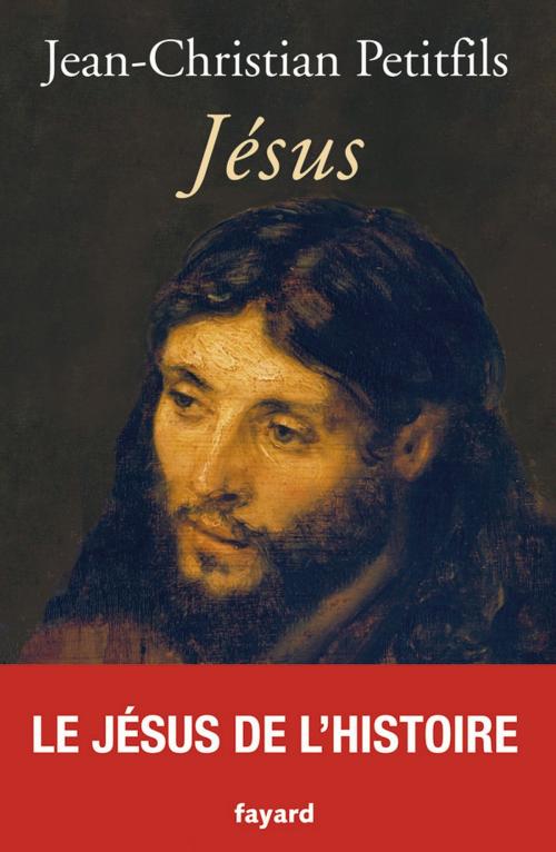 Cover of the book Jésus by Jean-Christian Petitfils, Fayard