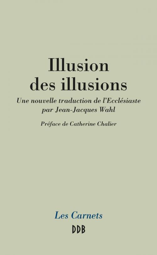 Cover of the book Illusion des illusions by Jean-Jacques Wahl, Catherine Chalier, Desclée De Brouwer