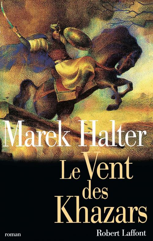 Cover of the book Le Vent des Khazars by Marek HALTER, Groupe Robert Laffont