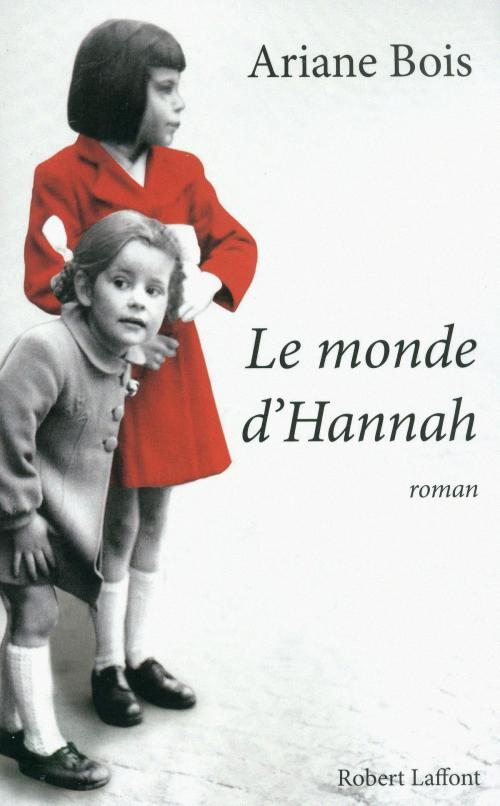 Cover of the book Le Monde d'Hannah by Ariane BOIS, Groupe Robert Laffont