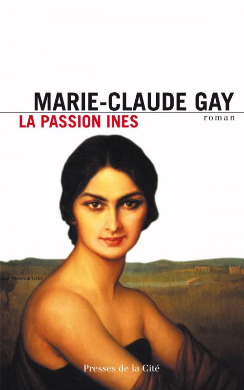 Cover of the book La Passion Ines by Marie-Claude GAY, Place des éditeurs