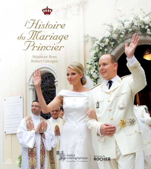 Cover of the book L'histoire du mariage princier by Stéphane Bern, Robert Calcagno, Editions du Rocher