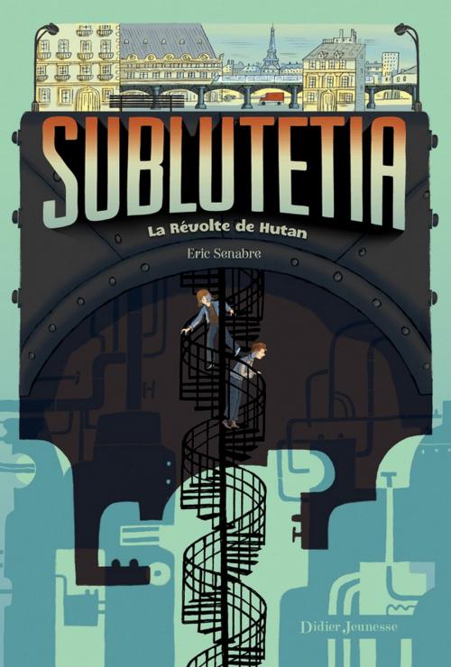 Cover of the book Sublutetia - La révolte de Hutan (T1) by Eric Senabre, Didier Jeunesse