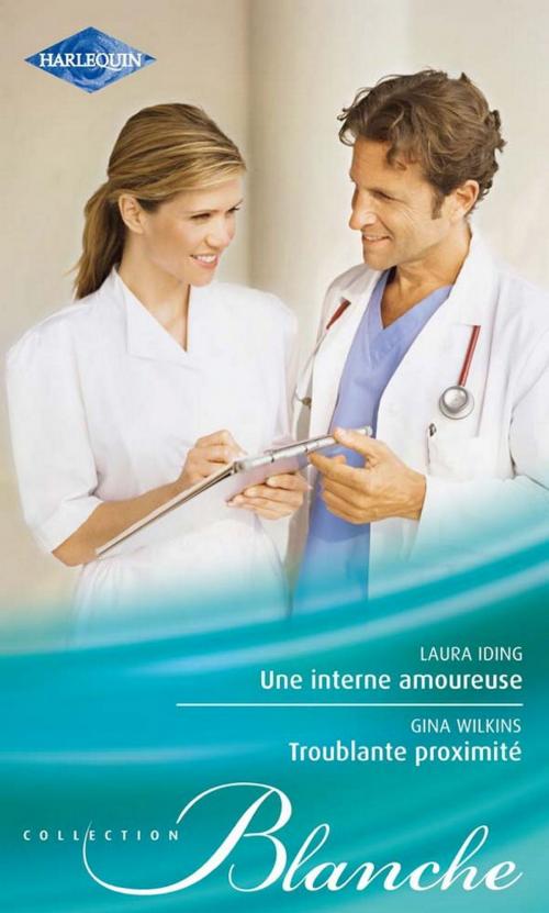Cover of the book Une interne amoureuse - Troublante proximité by Laura Iding, Victoria Pade, Harlequin