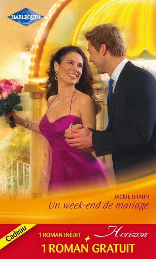 Cover of the book Un week-end de mariage - Le bonheur d'une famille by Jackie Braun, Colleen Faulkner, Harlequin