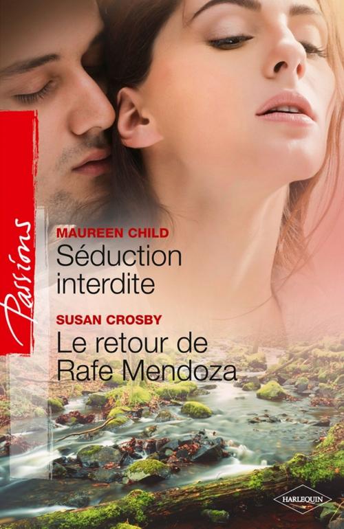 Cover of the book Séduction interdite - Le retour de Rafe Mendoza by Maureen Child, Susan Crosby, Harlequin