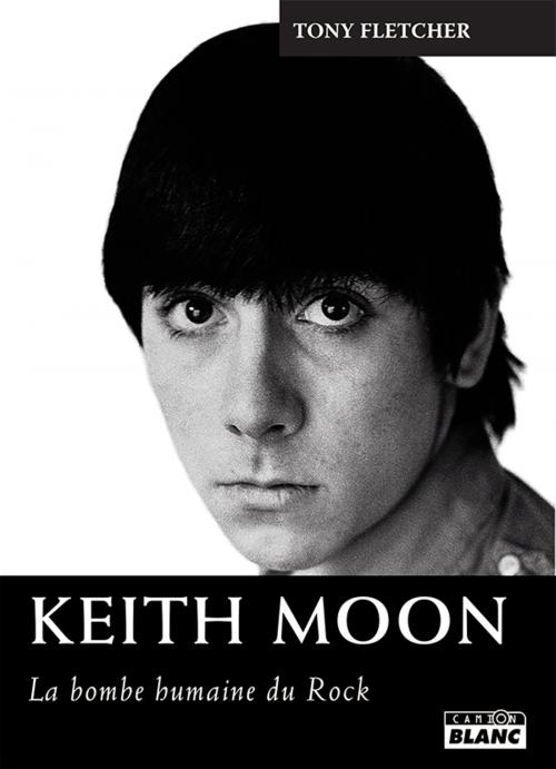 Cover of the book KEITH MOON by Tony Fletcher, Camion Blanc