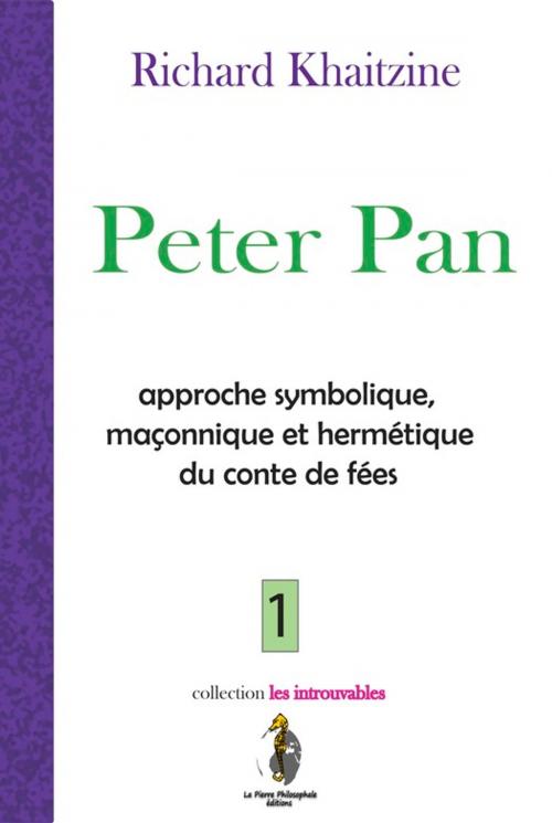 Cover of the book Peter Pan by Richard KHAITZINE, Éditions La Pierre Philosophale