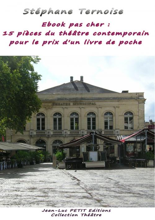 Cover of the book Ebook pas cher : 15 pièces du théâtre contemporain pour le prix d'un livre de poche by Stéphane Ternoise, Jean-Luc PETIT Editions