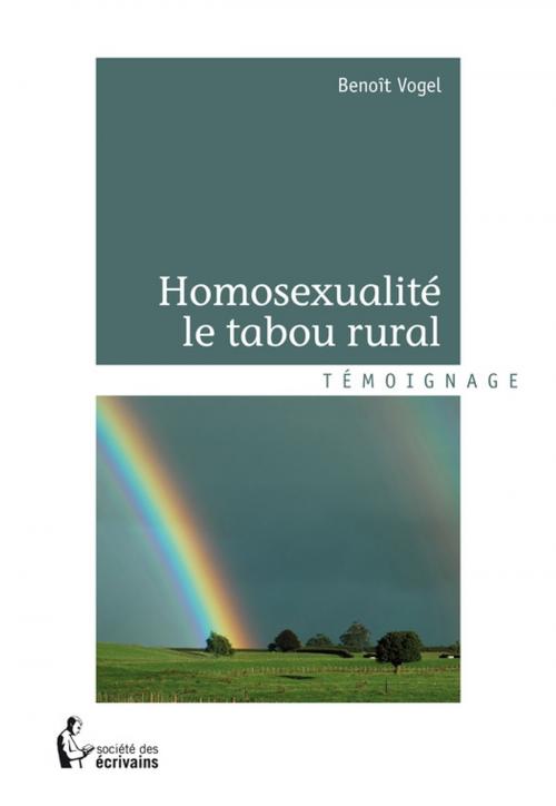 Cover of the book Homosexualité le tabou rural by Benoît Vogel, Société des écrivains