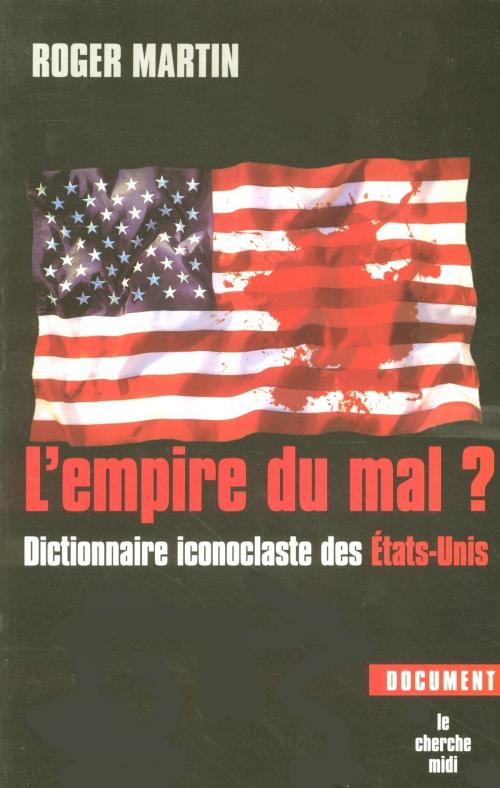 Cover of the book L'Empire du mal ? by Roger MARTIN, Cherche Midi