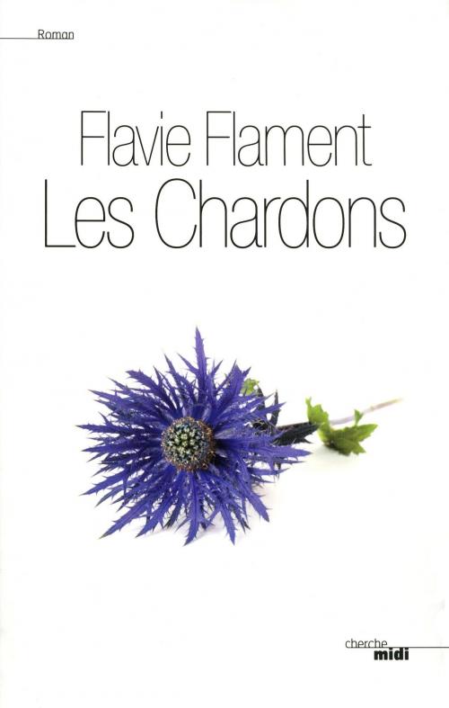 Cover of the book Les Chardons by Flavie FLAMENT, Cherche Midi