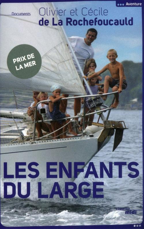 Cover of the book Les enfants du Large by Cécile de LA ROCHEFOUCAULD, Olivier de LA ROCHEFOUCAULD, Cherche Midi