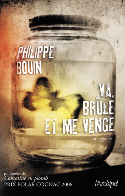 Cover of the book Va, brule et me venge by Philippe Bouin, Archipel