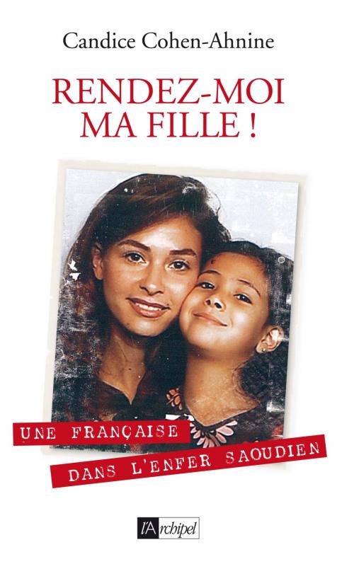 Cover of the book Rendez-moi ma fille by Candice Cohen-Ahnine, Archipel