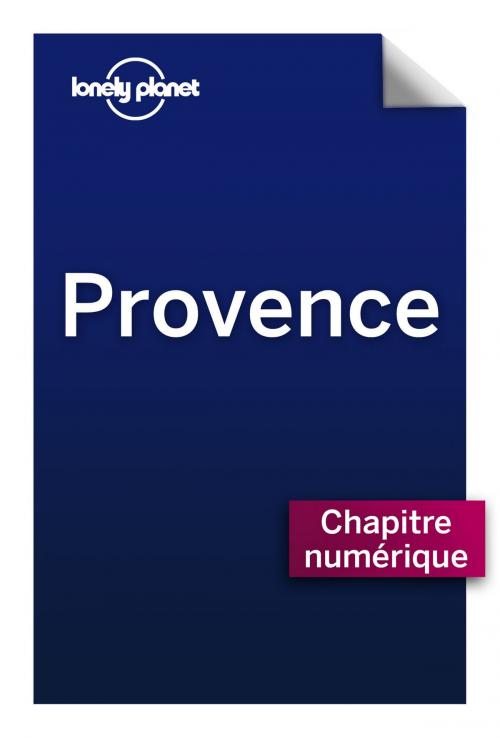 Cover of the book PROVENCE - Marseille, les calanques et la Côte Bleue by Jean-Bernard CARILLET, Isabelle ROS, Elodie ROTHAN, PLACE DES EDITEURS