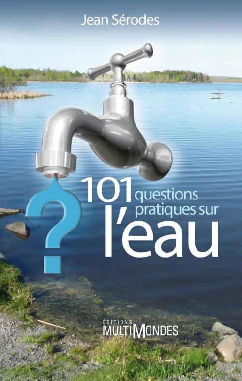 Cover of the book 101 questions pratiques sur l’eau by Jean Sérodes, Éditions MultiMondes