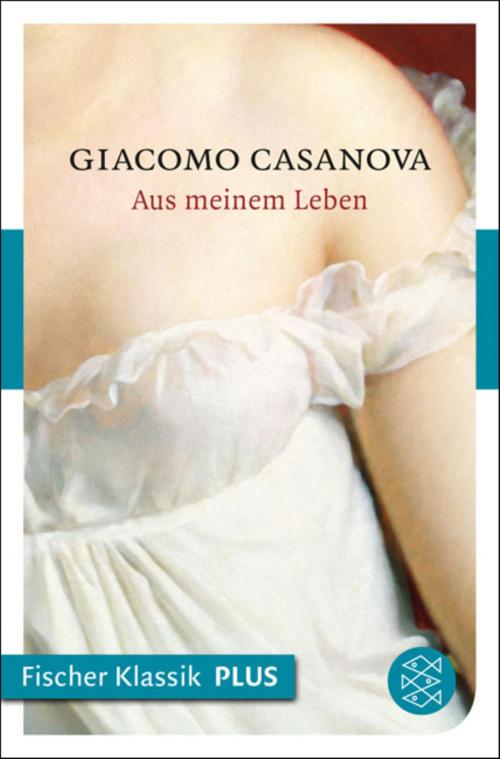 Cover of the book Aus meinem Leben by Giacomo Casanova, FISCHER E-Books