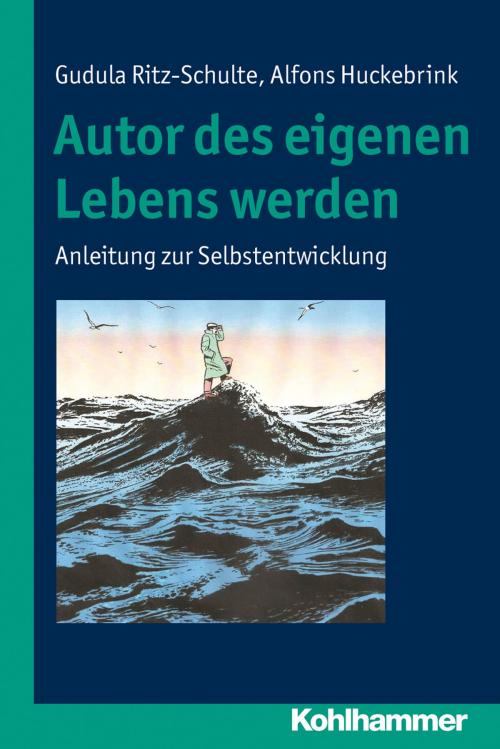 Cover of the book Autor des eigenen Lebens werden by Gudula Ritz-Schulte, Alfons Huckebrink, Kohlhammer Verlag