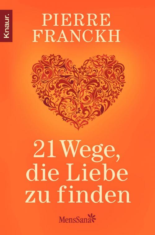 Cover of the book 21 Wege, die Liebe zu finden by Pierre Franckh, Knaur MensSana eBook
