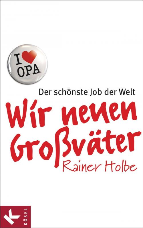 Cover of the book Wir neuen Großväter by Rainer Holbe, Kösel-Verlag