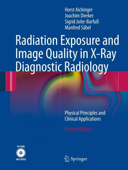 Cover of the book Radiation Exposure and Image Quality in X-Ray Diagnostic Radiology by Horst Aichinger, Joachim Dierker, Sigrid Joite-Barfuß, Manfred Säbel, Springer Berlin Heidelberg