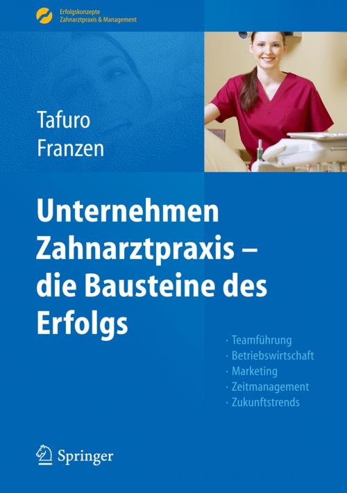 Cover of the book Unternehmen Zahnarztpraxis - die Bausteine des Erfolgs by Francesco Tafuro, Nicole Franzen, Springer Berlin Heidelberg