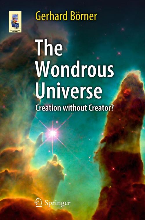 Cover of the book The Wondrous Universe by Gerhard Börner, Springer Berlin Heidelberg